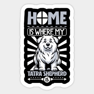 Home is with my Tatra Shepherd Dog Sticker